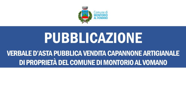 Pubblicazione verbale d'asta pubblica per la vendita del capannone artigianale di proprietà del Comune di Montorio al Vomano