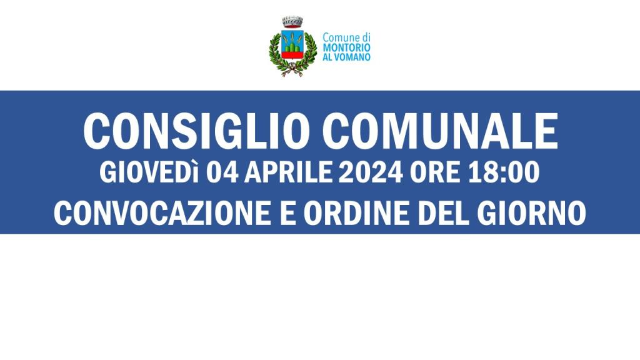 Convocazione del Consiglio Comunale di giovedì 04 aprile 2024 alle ore 18:00