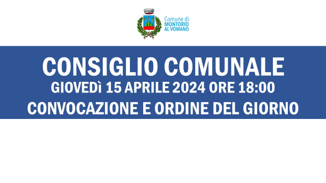 Convocazione del Consiglio Comunale di giovedì 15 aprile 2024 alle ore 18:00