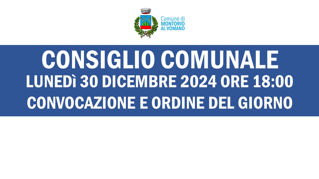 Convocazione del Consiglio Comunale di lunedì 30 dicembre 2024 alle ore 18:00